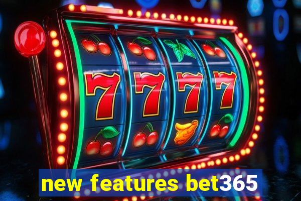 new features bet365